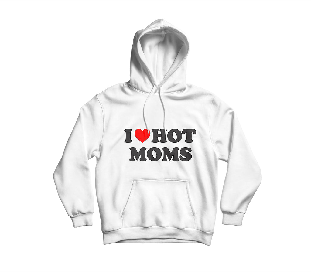 Hoodie I LOVE HOT MOMS
